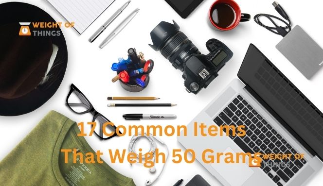 things that weigh 50 grams