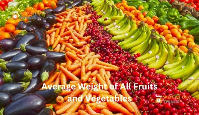 Average Weight of All Fruits and Vegetables